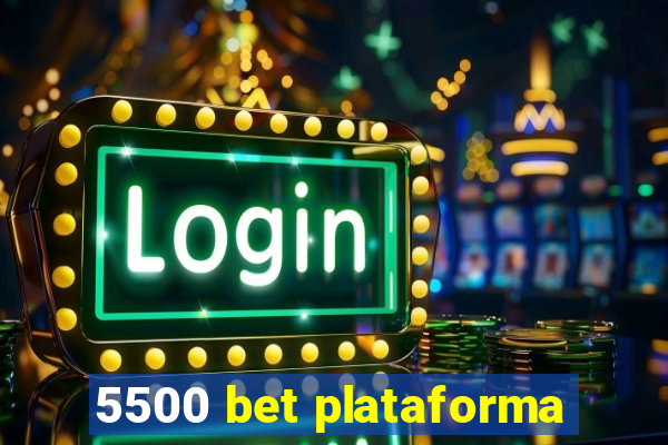 5500 bet plataforma